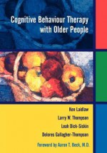 Cognitive Behaviour Therapy with Older People - Ken Laidlaw, Dolores Gallagher-Thompson