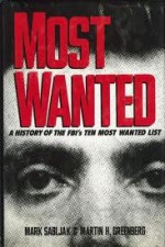 Most Wanted: A History of the Fbi's Ten Most Wanted List - Mark Sabljak, Martin H. Greenberg