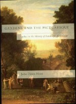 Gardens and the Picturesque: Studies in the History of Landscape Architecture - John Dixon Hunt