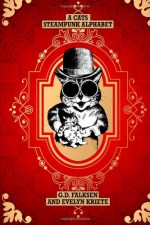 A Cats Steampunk Alphabet - G.D. Falksen, Jay Lake, Evelyn Kriete