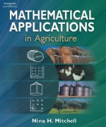 Mathematical Applications in Agriculture [With CDROM] - Nina H. Mitchell, Adrian Mitchell