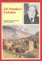 J.B. Priestley's Yorkshire - W.R. Mitchell