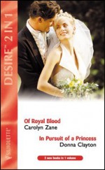 Of Royal Blood / In Pursuit of a Princess (Desire) - Carolyn Zane, Donna Clayton