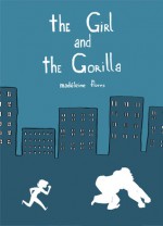 The Girl and the Gorilla - Madeleine Flores