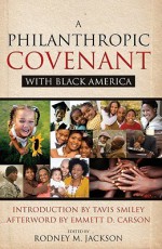 A Philanthropic Covenant with Black America - Rodney Jackson, Emmett D. Carson, Tavis Smiley