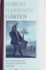 Gärten. Ein Versuch über das Wesen der Menschen - Robert Pogue Harrison, Martin Pfeiffer