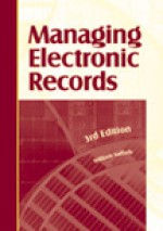 Managing Electronic Records - William Saffady