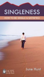 Singleness Minibook (Hope for the Heart, June Hunt): How to Be Single and Satisfied - June Hunt