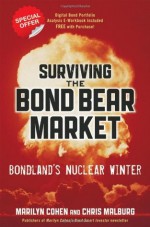 Surviving the Bond Bear Market: Bondland's Nuclear Winter - Marilyn Cohen, Christopher R. Malburg