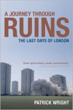 A Journey Through Ruins: The Last Days of London - Patrick Wright