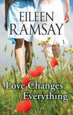 Love Changes Everything - Eileen Ramsay