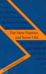 The New Poetries and Some Old - Richard Kostelanetz