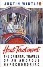 Heat Treatment The Oriental Travels Of An Amorous Hypochondriac - Justin Wintle