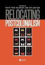 Relocating Postcolonialism - David Theo Goldberg