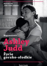 Życie gorzko-słodkie - Ashley Judd