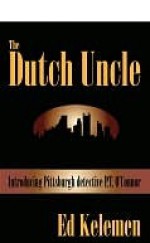 The Dutch Uncle: P. T. O'Connor Investigates - Ed Kelemen