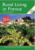 Rural Living in France: A Survival Handbook - Jeremy Hobson