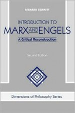 Introduction to Marx and Engels: A Critical Reconstruction - Richard Schmitt, Norman Daniels, Keith Lehrer