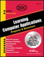 Learning Computer Applications: Projects & Exercises: Step-By-Step Exercises and Applications - Lisa A. Bucki, Judy Fischer