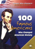 100 Famous Americans Who Changed American History (People Who Changed American History) - Samuel Willard Crompton