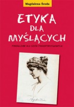 Etyka dla myślących - Magdalena Środa