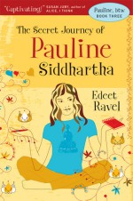 The Secret Journey of Pauline Siddhartha - Edeet Ravel