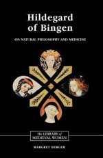 Hildegard of Bingen: On Natural Philosophy and Medicine: Selections from Cause Et Cure - Hildegard of Bingen, Margaret Berger Jackson, Margret Berger