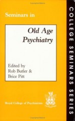 Seminars in Old Age Psychiatry - Robert N. Butler