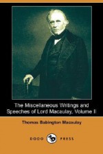 The Miscellaneous Writings and Speeches of Lord Macaulay, Volume II (Dodo Press) - Thomas Babington Macaulay