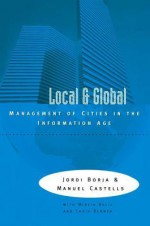 Local and Global: The Management of Cities in the Information Age - Jordi Borja, Manuel Castells