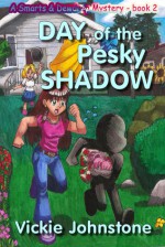 Day of the Pesky Shadow - Vickie Johnstone