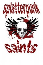 Splatterpunk Saints - Splatterpunk Saints