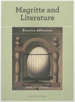 Magritte and Literature: Elective Affinities - Ben Stoltzfus