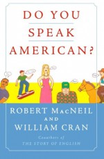 Do You Speak American? - William Cran, Robert MacNeil