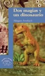 Dos magias y un dinosaurio - Márgara Averbach