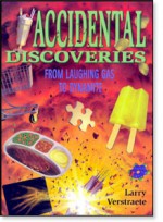 Accidental Discoveries: From Laughing Gas To Dynamite - Larry Verstraete