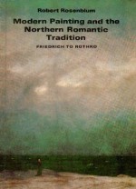 Modern Painting and the Northern Romantic Tradition: Friedrich to Rothko (Icon Editions) - Robert Rosenblum