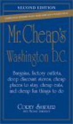 Mr. Cheap's Washington, D.C.: Bargains, Factory Outlets, Deep Discount Stores, Cheap Places to Stay, Cheap Eats, and Cheap Fun Things to Do - Corey Sandler, Michael Lawrence