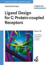 Ligand Design for G Protein-Coupled Receptors - Didier Rognan, Raimund Mannhold, Hugo Kubinyi