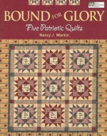 Bound for Glory: Five Patriotic Quilts - Nancy J. Martin