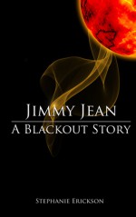 Jimmy Jean: A Blackout Story - Stephanie Erickson