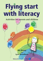 Flying Start with Literacy - Ros Bayley, Lynn Broadbent