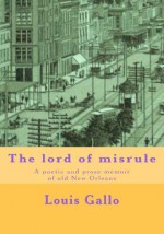 The Lord of Misrule: A Poetic and Prose Memoir of Old New Orleans - Louis Gallo