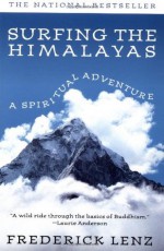 Surfing the Himalayas: A Spiritual Adventure - Frederick Lenz