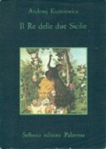 Il Re delle due Sicilie - Andrzej Kuśniewicz, Alberto Zoina, Ludmila Ryba