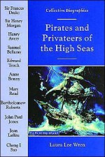 Pirates and Privateers of the High Seas - Laura Lee Wren