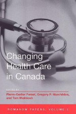 Changing Health Care in Canada: The Romanow Papers, Volume 2 - Pierre-Gerlier Forest