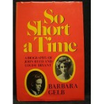 So Short a Time; A Biography of John Reed and Louise Bryant. - Barbara Gelb