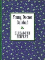 Young Doctor Galahad - Elizabeth Seifert