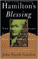 Hamilton's Blessing: The Extraordinary Life and Times of Our National Debt - John Steele Gordon